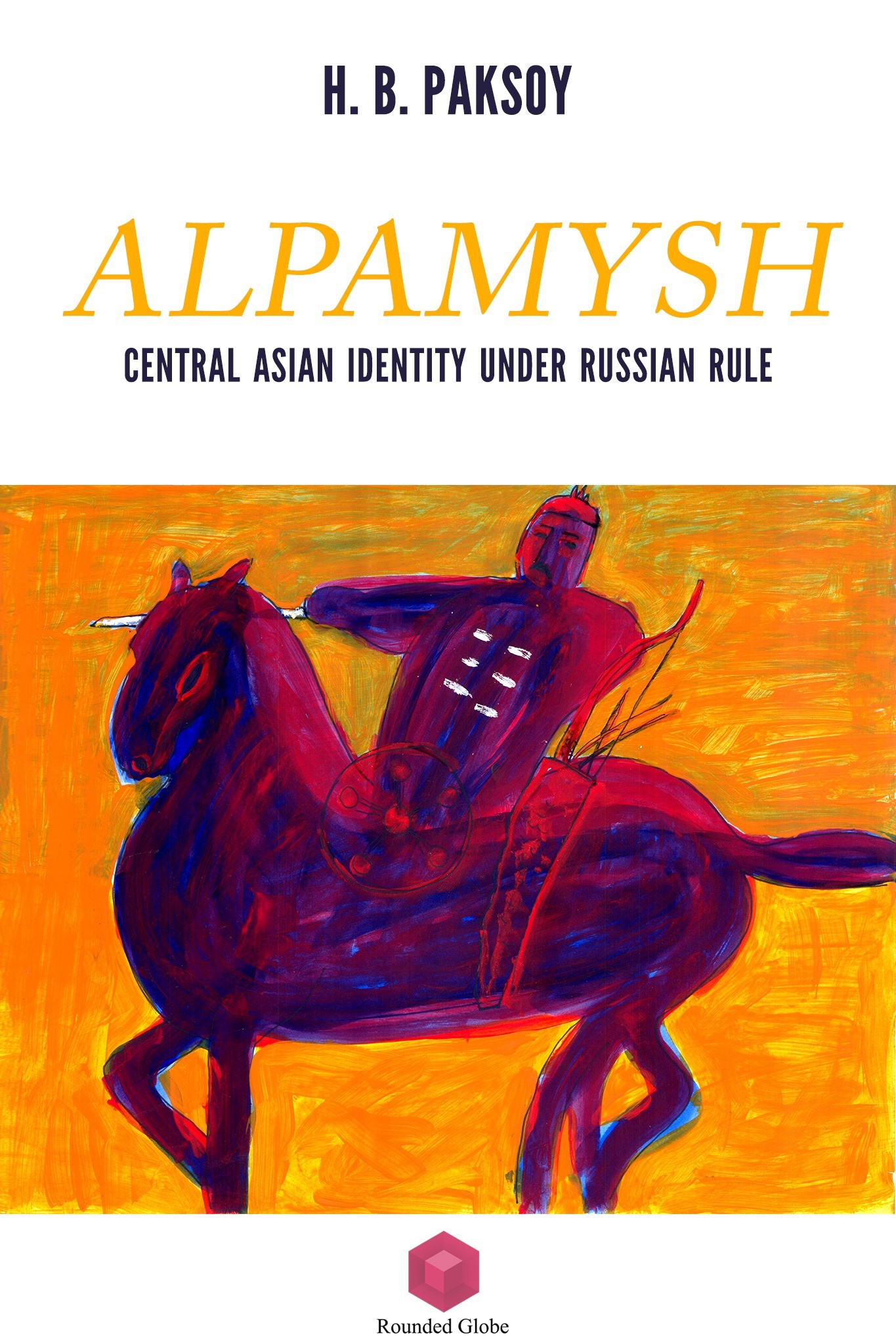 Rounded Globe Alpamysh Central Asian Identity Under Russian Rule